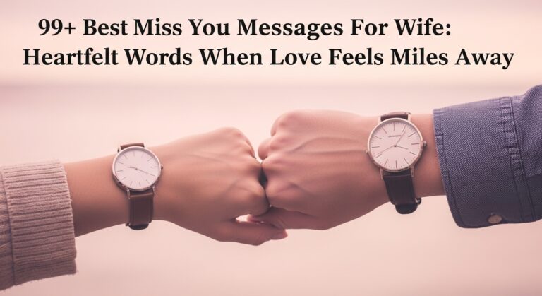 99+ Best Miss You Messages For Wife: Heartfelt Words When Love Feels Miles Away